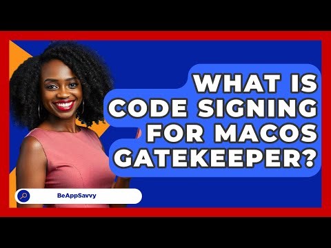 What Is Code Signing For macOS Gatekeeper? - Be App Savvy