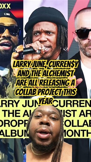 Larry June, Curren$y and The Alchemist are all releasing a collab Project this year