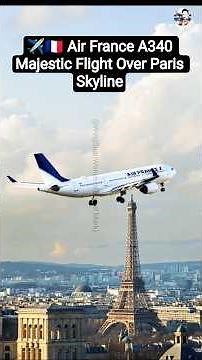✈️🇫🇷 Air France A340 Majestic Flight Over Paris Skyline #aviation #shorts #paris #eiffel