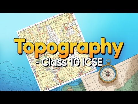Topography | Part 1 | ICSE Class 10 | by ‪@iamutkarsh9‬