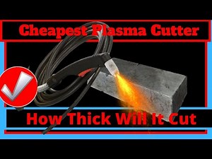 Cheapest Plasma Cutter How Thick Will It Cut