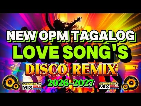 NEW OPM TAGALOG LOVE SONG'S NONSTOP DISCO REMIX | DISCO SAYAWAN SA 2026 - 2026 | ‪@AngheloMotovlogs‬
