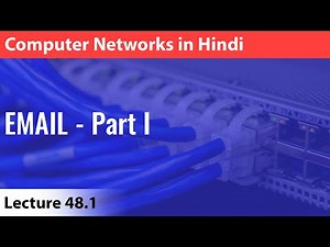 Lecture 48.1: EMAIL (Part -I) | Computer Networks