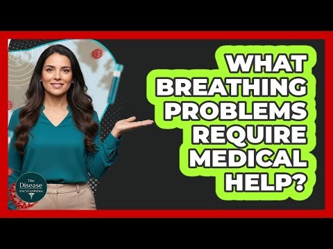 What Breathing Problems Require Medical Help?