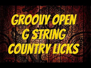 Groovy Open G String Country Licks By Scott Grove