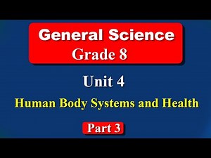 Grade 8 General Science unit 4 part 3 | Human Body Systems and Health