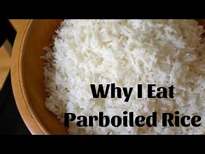 Here’s Why Parboiled Rice Is Good For Human Body | Why I Eat Parboiled Rice