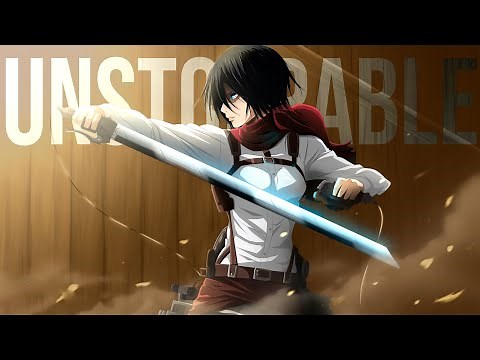 Mikasa Ackerman - Unstoppable「ＡＭＶ」ᴴᴰ