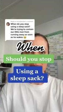 When should you stop using a sleep sack?