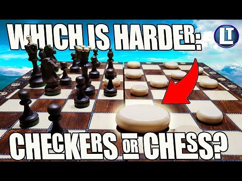 Which is Harder to Master: CHESS or CHECKERS (Draughts) ?