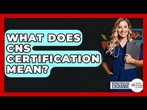 What Does CNS Certification Mean? - Nursing Knowledge Exchange