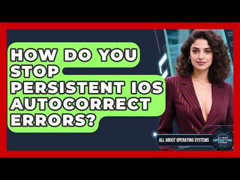 How Do You Stop Persistent iOS Autocorrect Errors? - All About Operating Systems