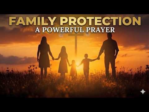 Prayer for Family Protection | Prayer To Protect My Family From Evil