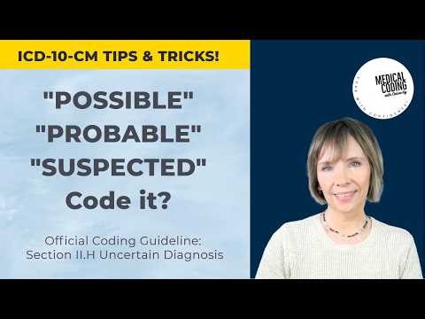 ICD-10-CM Coding Tip: Probable, Possible, Suspected Diagnosis- Do You Code It or Not?