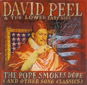 David Peel & The Lower East Side - The Pope Smokes Dope (And Other Song Classics)