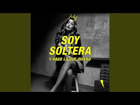 Soy Soltera y Hago Lo Que Quiero