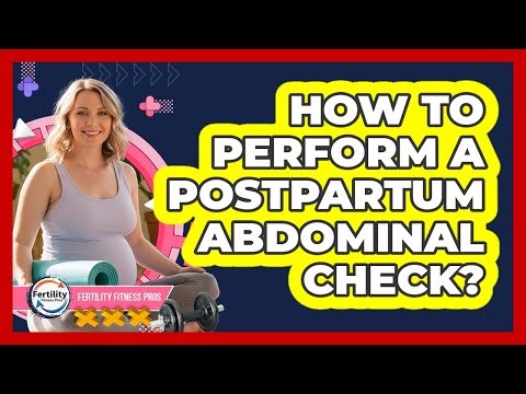 How To Perform A Postpartum Abdominal Check?