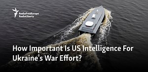How Important Is US Intelligence For Ukraine's War Effort?