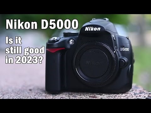 The Nikon D5000 - Is it still good in 2023+?