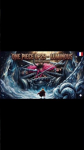 ONE PIECE Opening 29 – LUMINOUS (FR)