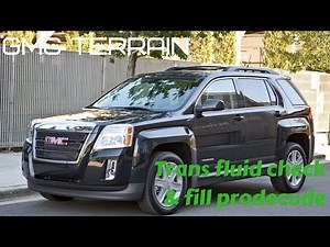 Gmc terrain Transmission fluid check and fill procedure