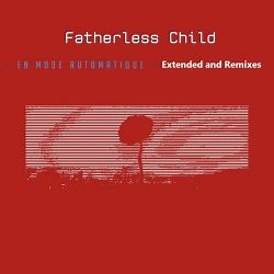 Fatherless Child - En Mode Automatique (Extended & Remixes) (2024)