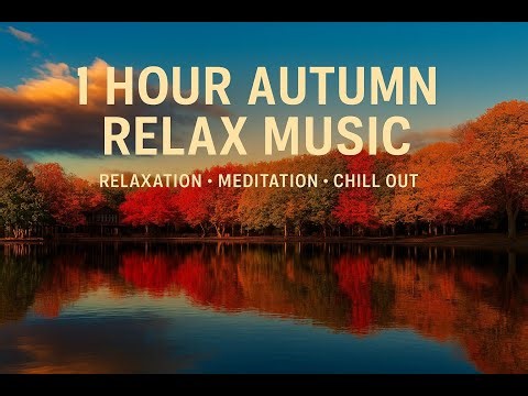 1 Hour Autumn Relax Music Peaceful Background Music for Relaxation, Meditation & Study