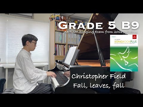 Grade 5 B9 | Christopher Field - Fall, leaves, fall | ABRSM Singing Exam 2018 | Piano | Stephen Fung