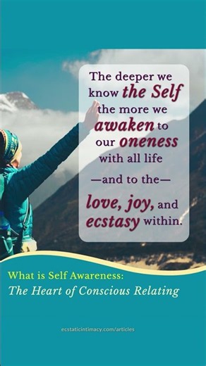Self Awareness Awakens Love, Joy, Oneness & Ecstasy