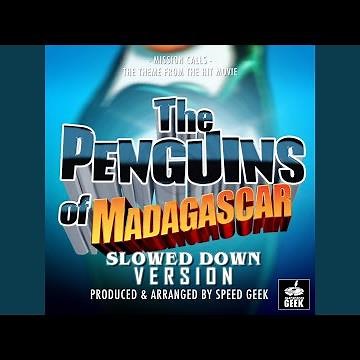 Mission Calls (From "The Penguins of Madagascar") (Slowed Down Version)