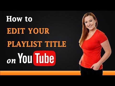 How to Edit Your Playlist Title on YouTube