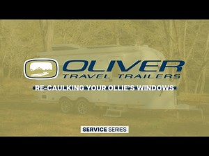 Re-Caulking Your Ollie's Windows | Oliver Travel Trailers