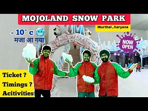Mojoland snow park sonipat | Ticket price , timings + all information | Mojoland snow world murthal