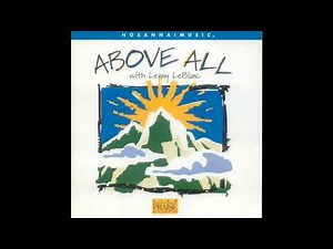 Lenny Leblanc Above All [ Integrity 's Hosanna ! Music ] 1999 Full Album
