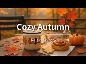 Cozy Autumn Morning｜Relaxing Guitar & Piano – 1 Hour Warm Fall Instrumental Music for Study & Work