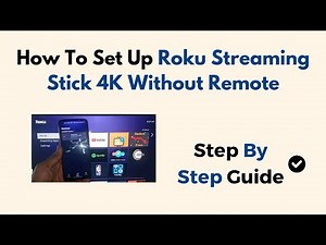 How To Set Up Roku Streaming Stick 4K Without Remote