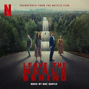 Mac Quayle - Leave The World Behind (Soundtrack From The Netflix Film)