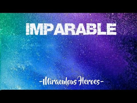 Miraculous Ladybug - HÉROES: Imparable (Unstoppable/Sia) @HitomiFlor