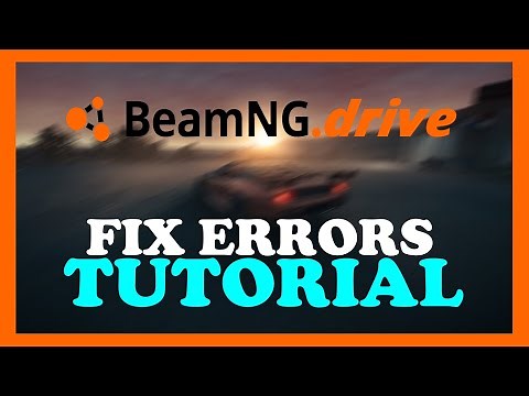 BeamNg.drive - How to Fix Errors/Issues | Complete TUTORIAL 2022