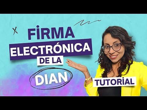 How to obtain an electronic signature from the DIAN (Colombian Tax Authority)