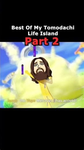 Best of my cursed tomodachi life island part 2
