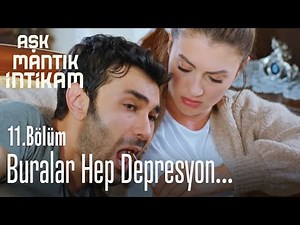Buralar hep depresyon - Aşk Mantık İntikam 11. Bölüm