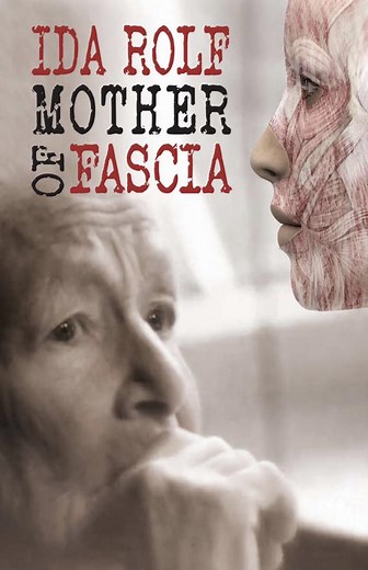 IDA ROLF - MOTHER OF FASCIA  Acclaimed Biographical Documentary Now Available Worldwide to Streaming