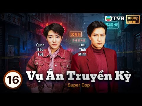 Phim TVB lồng tiếng Vụ Án Truyền Kỳ (Super Cop) 16/20 | Quan Bảo Tuệ, Lưu Tích Minh | 1992