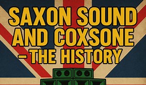 Saxon Sound and Coxsone - The History (Doc)