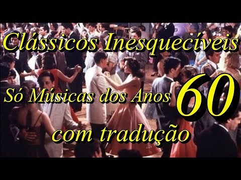 Clássicos Inesquecíveis Só Músicas dos Anos 60 com tradução
