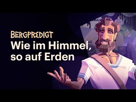 Wie im Himmel, so auf Erden | Bergpredigt Folge 1