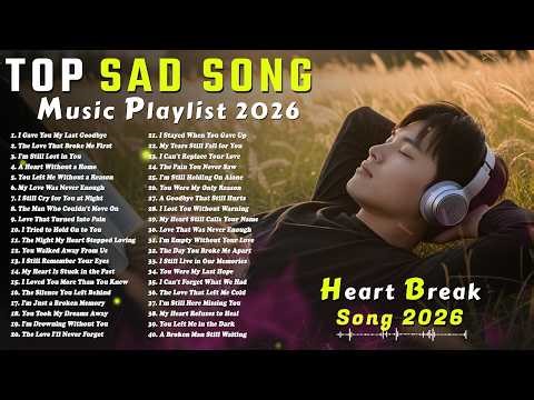 Top Sad Love Songs 2026 | English Emotional Playlist | Heartbreak Melodies