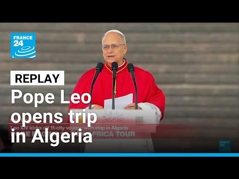 REPLAY: Pope Leo XIV delivers remarks as he opens trip in Algeria • FRANCE 24 English