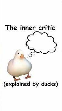 What is the inner critic? (explained by ducks)